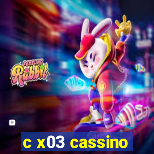 c x03 cassino