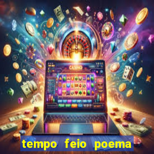 tempo feio poema tempo poesia fernando pessoa