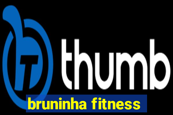 bruninha fitness