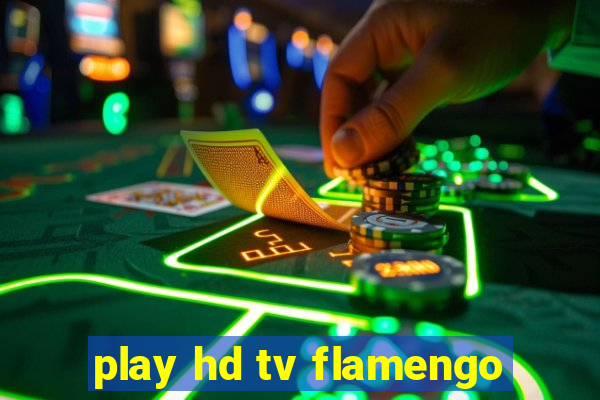 play hd tv flamengo