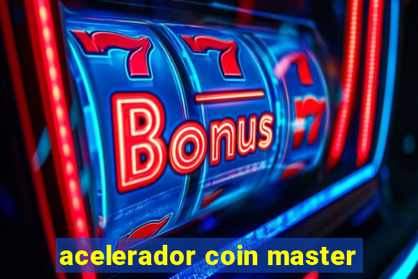 acelerador coin master