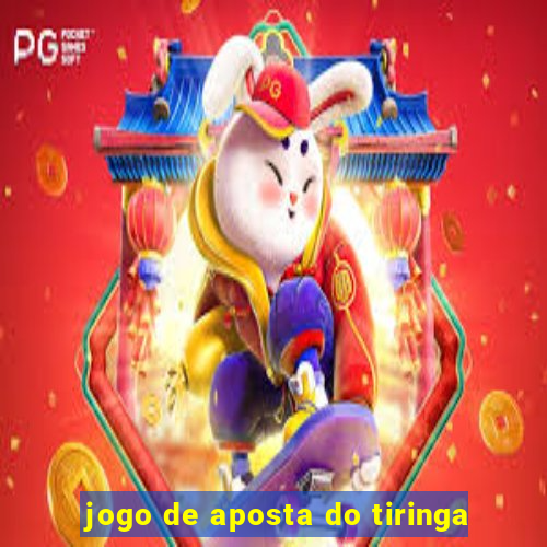 jogo de aposta do tiringa