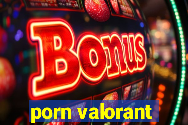 porn valorant