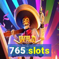 765 slots