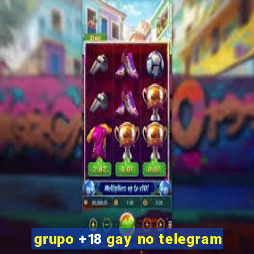 grupo +18 gay no telegram