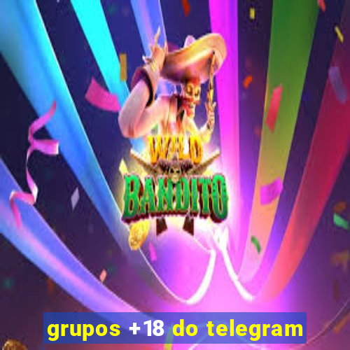 grupos +18 do telegram