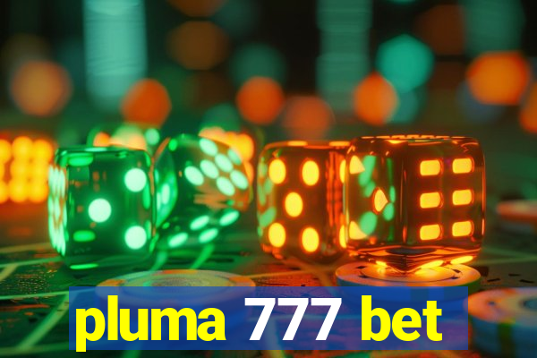 pluma 777 bet