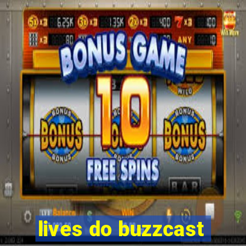 lives do buzzcast