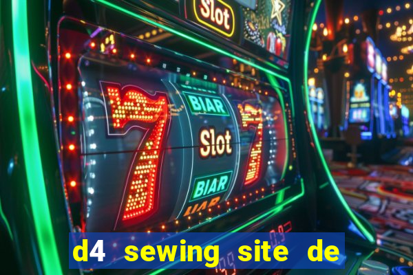 d4 sewing site de relacionamento login