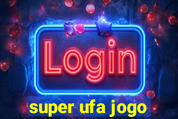 super ufa jogo