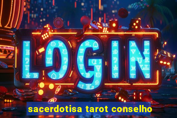 sacerdotisa tarot conselho