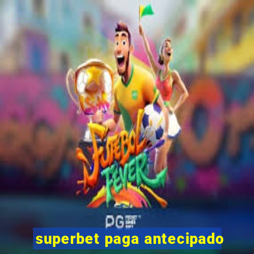 superbet paga antecipado