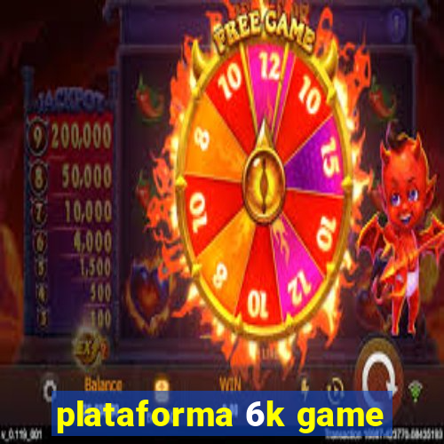 plataforma 6k game