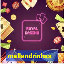 mallandrinhas