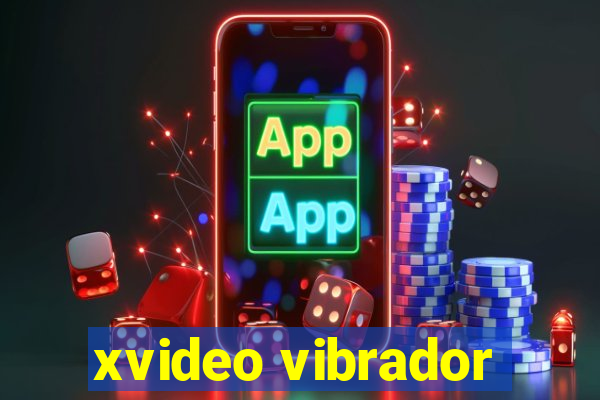 xvideo vibrador