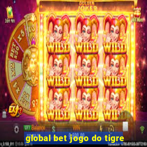 global bet jogo do tigre