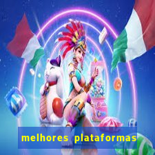 melhores plataformas do tigrinho