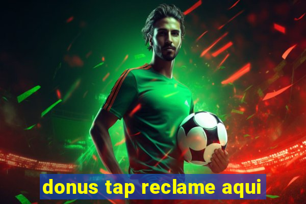 donus tap reclame aqui