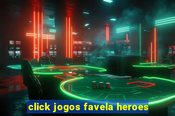 click jogos favela heroes