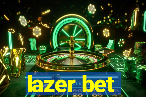 lazer bet