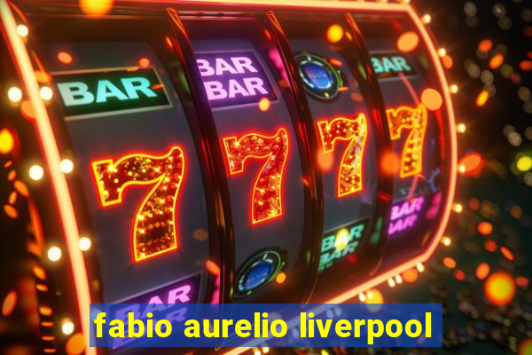 fabio aurelio liverpool