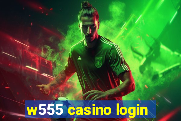 w555 casino login