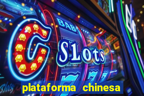 plataforma chinesa do jogo do tigrinho