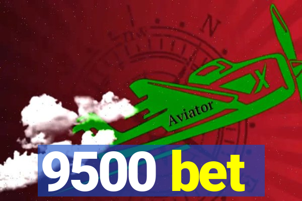 9500 bet