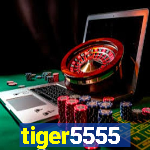 tiger5555